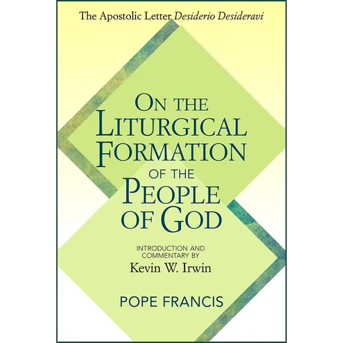 On the Liturgical Formation of the People of God: The Apostolic Letter Desiderio Desideravi - Paperback