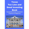 Texas Tax Lien and Deed Investing Book: Buying Real Estate Investment Property for Beginners - Paperback