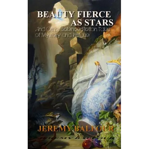 Beauty Fierce as Stars: And Other Science-Fiction Tales of Mystery and Intrigue - Paperback