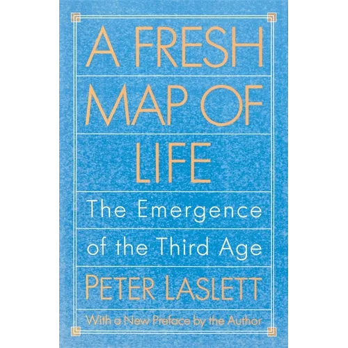 A Fresh Map of Life: The Emergence of the Third Age - Paperback