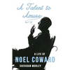 A Talent to Amuse: A Life of Noel Coward - Paperback