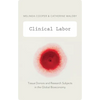 Clinical Labor: Tissue Donors and Research Subjects in the Global Bioeconomy - Paperback