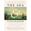 The Sea and Civilization: A Maritime History of the World - Paperback