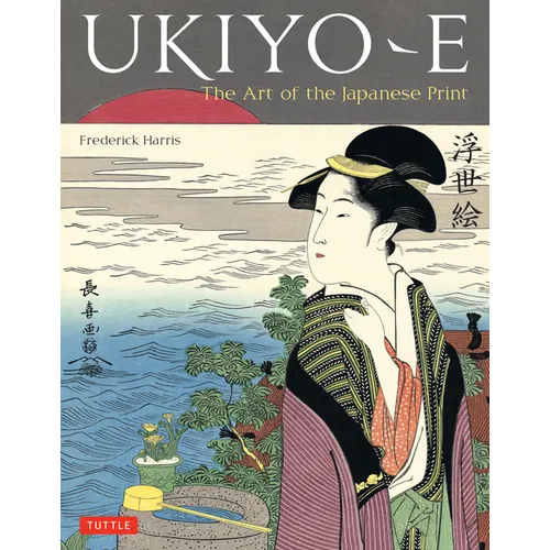 Ukiyo-E: The Art of the Japanese Print - Hardcover