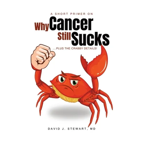 A Short Primer on Why Cancer Still Sucks - Paperback