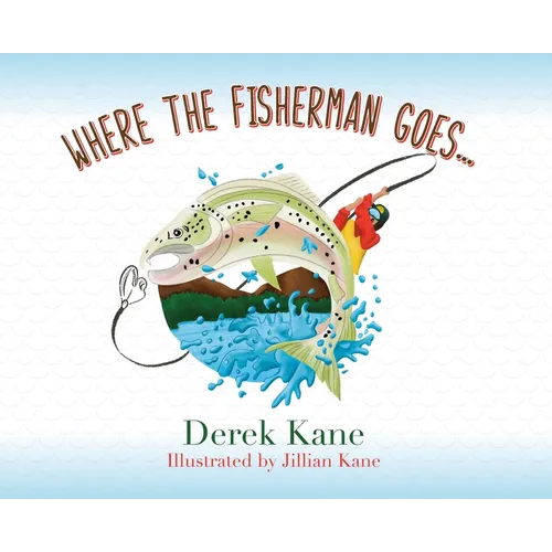 Where the fisherman goes... - Hardcover