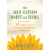 The Self-Esteem Habit for Teens: 50 Simple Ways to Build Your Confidence Every Day - Paperback