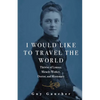 I Would Like to Travel the World: Therese of Lisieux: Miracle-Worker, Doctor, and Missionary - Paperback