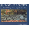 Good Fences: A Pictorial History of New England's Stone Walls - Hardcover