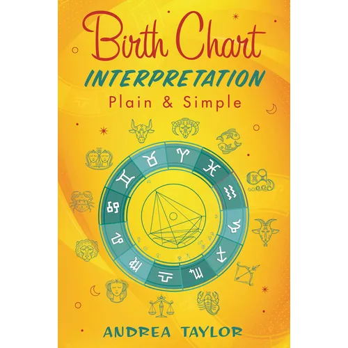 Birth Chart Interpretation Plain & Simple - Paperback