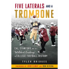 Five Laterals and a Trombone: Cal, Stanford, and the Wildest Ending in College Football History - Paperback