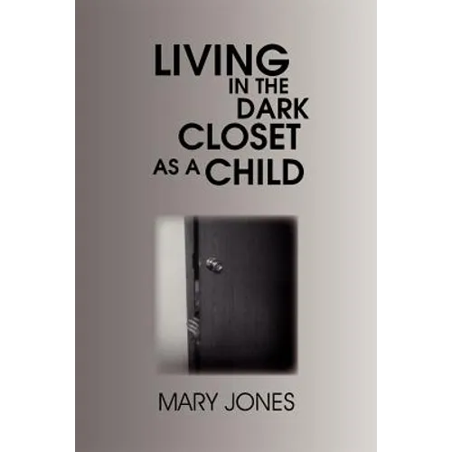 Living in the Dark Closet as a Child - Paperback