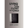 Living in the Dark Closet as a Child - Paperback