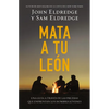 The Mata A Tu Leon: Una Guia A Traves de las Pruebas Que Enfrentan los Hombres Jovenes = Killing Lions = Killing Lions = Killing Lions - Paperback