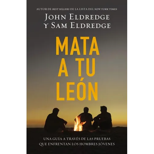 The Mata A Tu Leon: Una Guia A Traves de las Pruebas Que Enfrentan los Hombres Jovenes = Killing Lions = Killing Lions = Killing Lions - Paperback