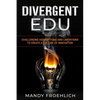 Divergent EDU: Challenging assumptions and limitations to create a culture of innovation - Paperback