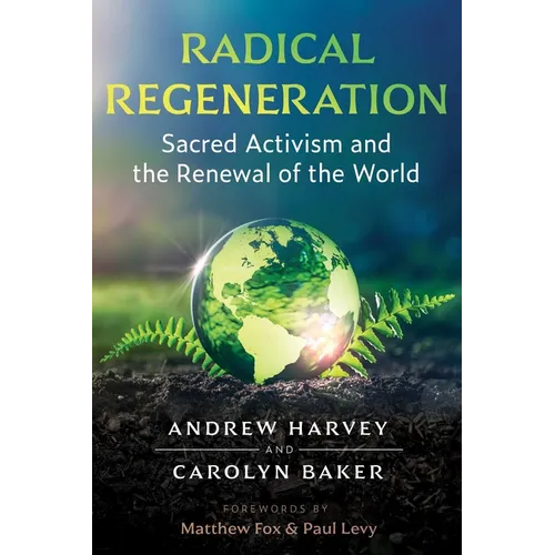 Radical Regeneration: Sacred Activism and the Renewal of the World - Paperback