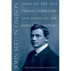 Tales of the Old Indian Territory and Essays on the Indian Condition - Paperback