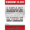 Kingdom 24902: A Simple Way To Advance the Kingdom of God, Do Evangelism & Finish the Great Commission - Paperback