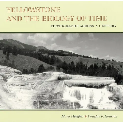 Yellowstone and the Biology of Time: Photographs Across a Century - Paperback