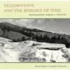 Yellowstone and the Biology of Time: Photographs Across a Century - Paperback