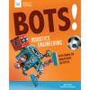 Bots! Robotics Engineering: With Hands-On Makerspace Activities - Hardcover