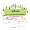 The Naughty Fairies of Jones Island: The Story of the Tiny Deer and the Jones Island Fairies - Hardcover