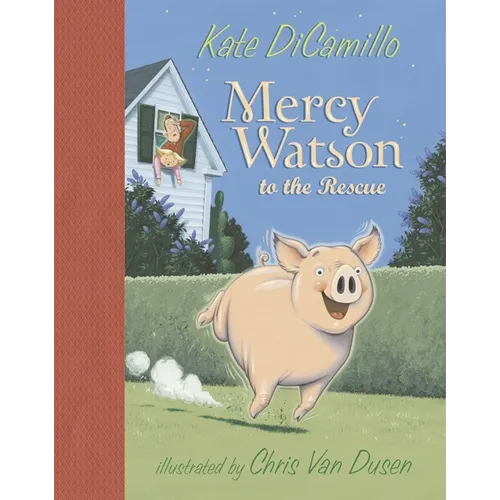 Mercy Watson to the Rescue: (A Funny and Heartwarming Chapter Book about a Lovable, Toast-Eating Pig - Perfect for Early Readers and Kids Ages 5-8 in - Hardcover