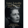 Love, Loyalty and Deceit: Rosemary Firth, a Life in the Shadow of Two Eminent Men - Paperback