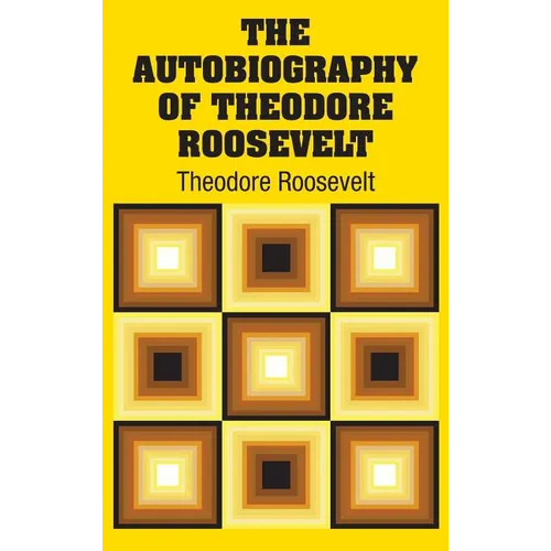 The Autobiography of Theodore Roosevelt - Hardcover