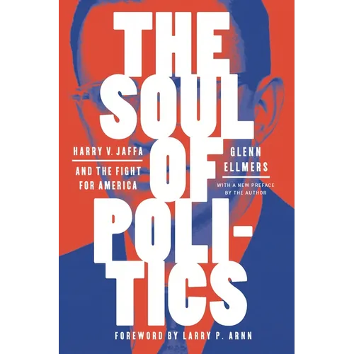 The Soul of Politics: Harry V. Jaffa and the Fight for America - Paperback