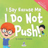 I Say Excuse Me. I Do Not Push!: An Affirmation-Themed Toddler Book About Not Pushing (Ages 2-4) - Paperback