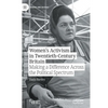 Women's Activism in Twentieth-Century Britain: Making a Difference Across the Political Spectrum - Paperback