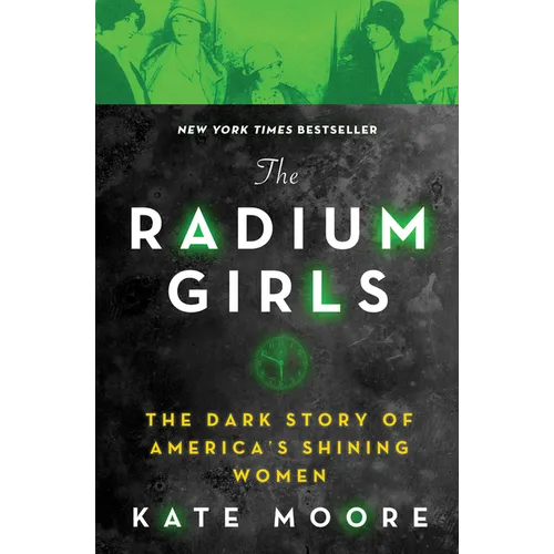 The Radium Girls: The Dark Story of America's Shining Women - Paperback