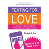 Texting For Love - A Guide for Attracting the Perfect Guy Through Texting - Paperback