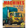 Machines Go to Work in the City - Hardcover