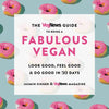 The Vegnews Guide to Being a Fabulous Vegan: Look Good, Feel Good & Do Good in 30 Days - Paperback