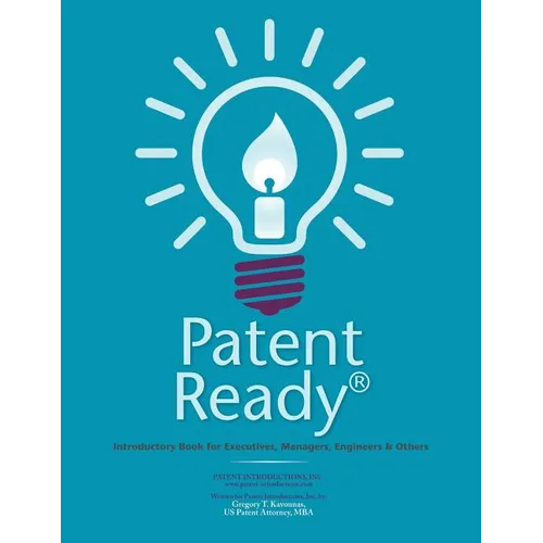 Patent Ready(R): Introductory Book for Executives, Managers, Engineers & Others - Paperback