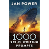 1000 Sci-Fi Writing Prompts: Story Starters and Writing Exercises for the Creative Author - Paperback