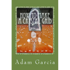 How to Make a Crystal Grid: Step by Step Instruction for 11 Grids by Adam, The Crystal Gridmaker - Paperback