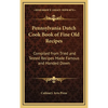 Pennsylvania Dutch Cook Book of Fine Old Recipes: Compiled from Tried and Tested Recipes Made Famous and Handed Down - Hardcover