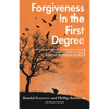 Forgiveness in the First Degree: The True Story of a Son Whose Father Was Murdered, The Man Who Pulled the Trigger, And the God Who Redeemed Them Both - Paperback