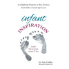Infant Inspiration: An Enlightening Perspective on How Newborns Teach Mothers Essential Life Lessons - Hardcover