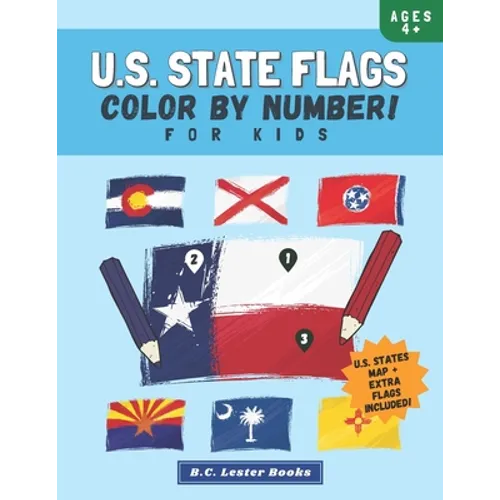 U.S. State Flags: Color By Number For Kids: Bring The 50 Flags Of The USA To Life With This Fun Geography Theme Coloring Book For Childr - Paperback