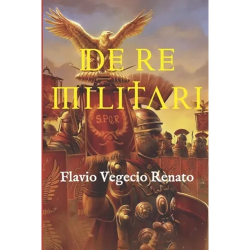 De re militari: (Edición completa, con glosario y anotada) - Paperback