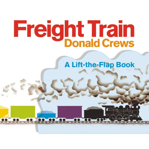 Freight Train Lift-The-Flap: A Caldecott Honor Award Winner - Board Book
