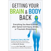 Getting Your Brain and Body Back: Everything You Need to Know After Spinal Cord Injury, Stroke, or Traumatic Brain Injury - Paperback