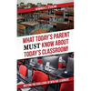 What Today's Parent MUST Know About Today's Classroom!: Meeting the Challenge of New Age Learners - Paperback