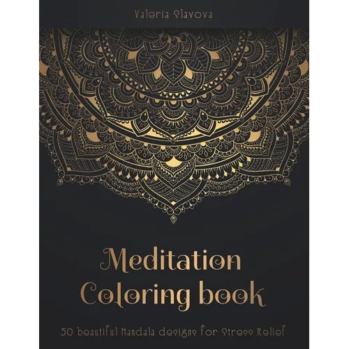 Meditation Coloring Book: 50 beautiful Mandala designs for Stress Relief. Adult Coloring Book: Mandala coloring pages with intricate patterns and beau - Paperback