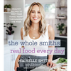 The Whole Smiths Real Food Every Day: Healthy Recipes to Keep Your Family Happy Throughout the Week - Hardcover